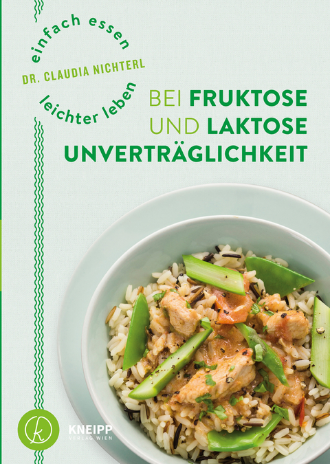 Einfach essen &ndash; leichter leben mit Fruktose- und Laktoseunvertr&auml;glichkeit - Claudia Nichterl
