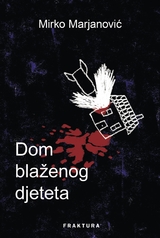 Dom blaženog djeteta -  Mirko Marjanovic