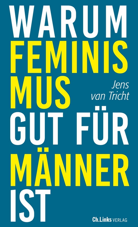 Warum Feminismus gut f&uuml;r M&auml;nner ist - Jens van Tricht