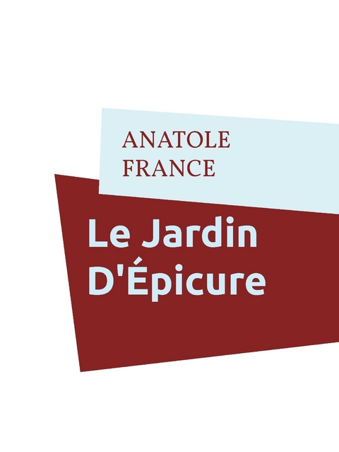 Le Jardin D'&Eacute;picure - Anatole France