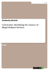 Cybercrime. Identifying the Sources of Illegal Darknet Services - Kimberley Bartolo