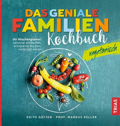 Das geniale Familienkochbuch vegetarisch - Edith G&auml;tjen, Markus H. Keller