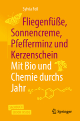 Fliegenf&uuml;&szlig;e, Sonnencreme, Pfefferminz und Kerzenschein | Mit Bio und Chemie durchs Jahr - Sylvia Feil
