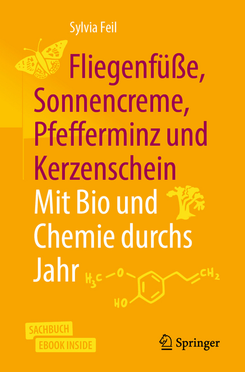 Fliegenf&uuml;&szlig;e, Sonnencreme, Pfefferminz und Kerzenschein | Mit Bio und Chemie durchs Jahr - Sylvia Feil