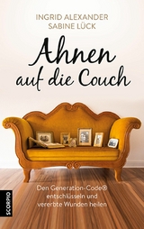 Ahnen auf die Couch -  Ingrid Alexander,  Sabine L&uuml;ck