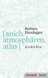 [anich.atmosph&auml;ren.atlas] - Barbara Hundegger