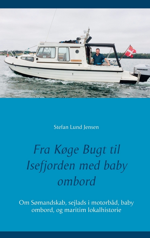 Fra K&oslash;ge Bugt til Isefjorden med baby ombord - Stefan Lund Jensen