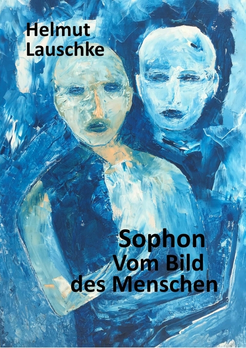 Sophon // Vom Bild des Menschen - Helmut Lauschke