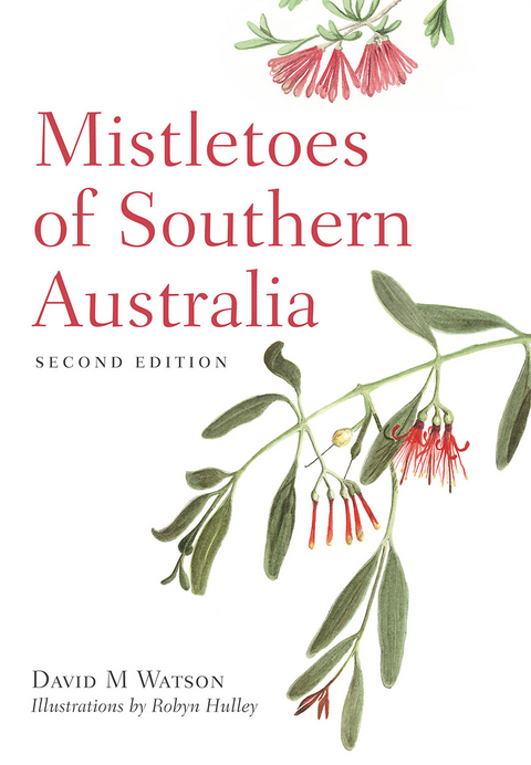 Mistletoes of Southern Australia - David M. Watson