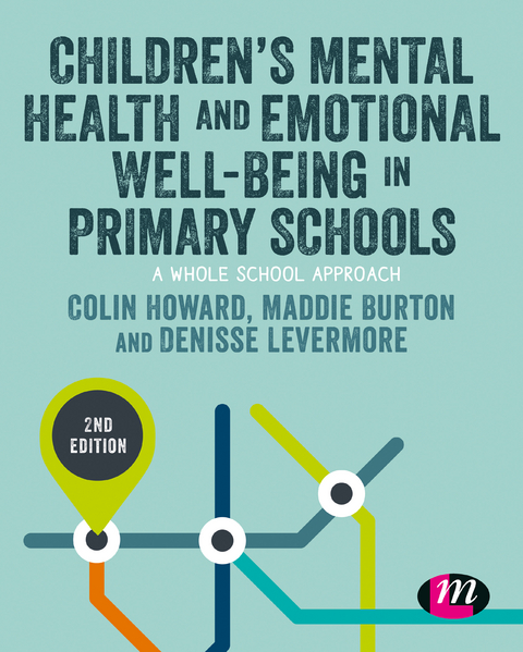 Children&rsquo;s Mental Health and Emotional Well-being in Primary Schools - Colin Howard, Maddie Burton, Denisse Levermore