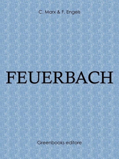 Feuerbach -  Marx & C. F. Engels