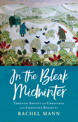 In the Bleak Midwinter - Rachel Mann