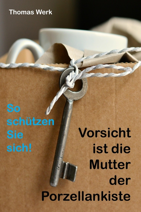 Vorsicht ist die Mutter der Porzellankiste - Thomas Werk