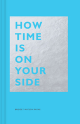 How Time Is on Your Side -  Bridget Watson Payne