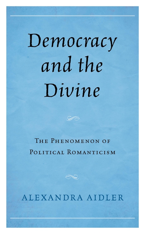 Democracy and the Divine -  Alexandra Aidler