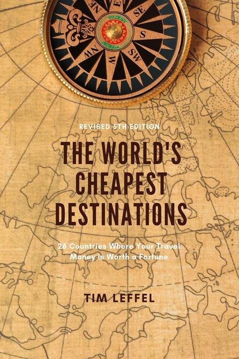 The World's Cheapest Destinations: - Tim Leffel