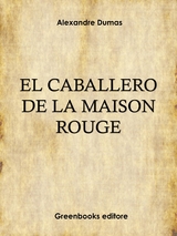 El caballero de la &laquo;Maison Rouge&raquo; - Alexandre Dumas