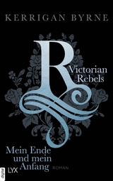 Victorian Rebels - Mein Ende und mein Anfang - Kerrigan Byrne