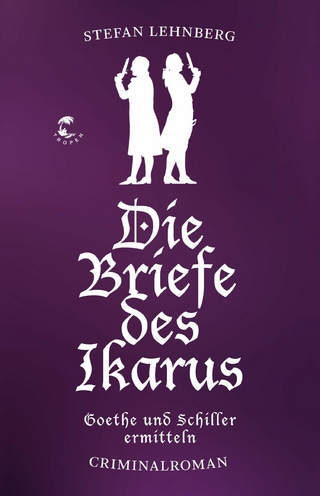 Die Briefe des Ikarus (Goethe und Schiller ermitteln)