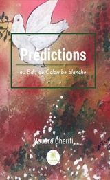 Predictions ou Edit de Colombe blanche -  Nouara Cherifi