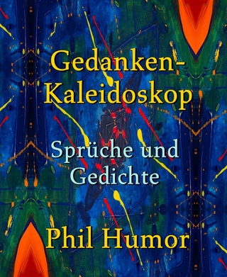 Gedanken-Kaleidoskop – Sprüche und Gedichte