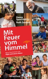 Mit Feuer vom Himmel - Georg Sporschill SJ, Ruth Zenkert