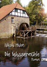 Die Wasserm&uuml;hle - Nikola Hahn