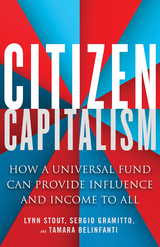 Citizen Capitalism - Lynn A. Stout, Tamara Belinfanti, Sergio Alberto Gramitto