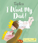 I Want My Dad! - Tony Ross