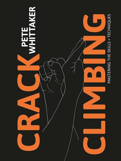 Crack Climbing - Mastering the skills & techniques -  Pete Whittaker