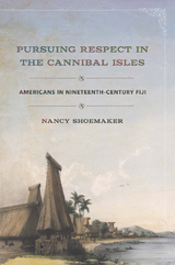 Pursuing Respect in the Cannibal Isles - Nancy Shoemaker