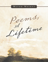 Poems, a Lifetime -  Myron Weiner