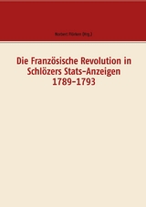 Die Franz&ouml;sische Revolution in Schl&ouml;zers Stats-Anzeigen 1789-1793 - 