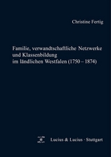 Familie, verwandtschaftliche Netzwerke und Klassenbildung im l&auml;ndlichen Westfalen (1750-1874) - Christine Fertig