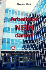 Arbeitslos: NEIN danke! - Thomas Werk