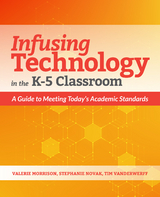 Infusing Technology in the K-5 Classroom - Valerie Morrison, Stephanie Novak, Tim Vanderwerff