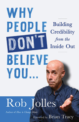 Why People Don't Believe You&hellip; - Rob Jolles