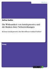 Die Wirksamkeit von Antidepressiva und die Risiken ihrer Nebenwirkungen - Selina Sadler