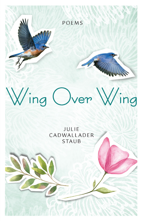 Wing Over Wing - Julie Cadwallader Staub