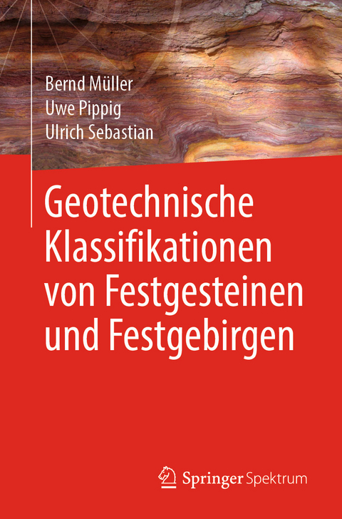 Geotechnische Klassifikationen von Festgesteinen und Festgebirgen - Bernd M&uuml;ller, Uwe Pippig, Ulrich Sebastian