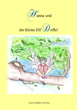 Hanna und der kleine Elf Doffel - Cecilia Isabella von L&ouml;her