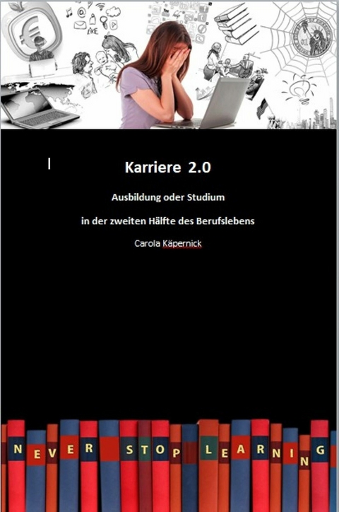 Karriere 2.0 - Ausbildung in der zweiten H&auml;lfte des Berufslebens - Carola K&auml;pernick