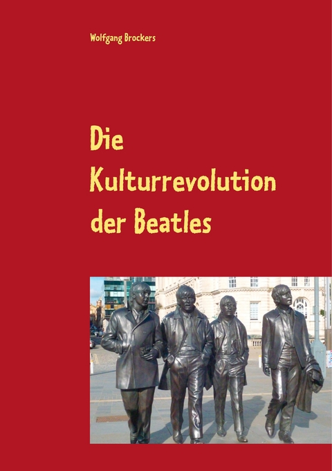 Die Kulturrevolution der Beatles - Wolfgang Brockers