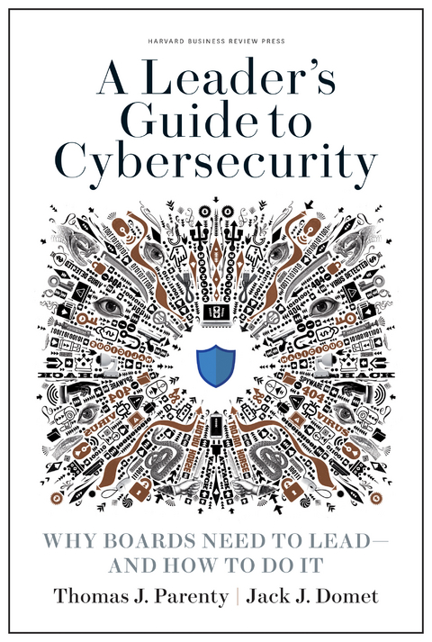 A Leader's Guide to Cybersecurity - Thomas J. Parenty, Jack J. Domet