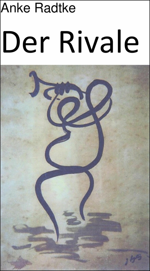 Der Rivale - Anke Radtke