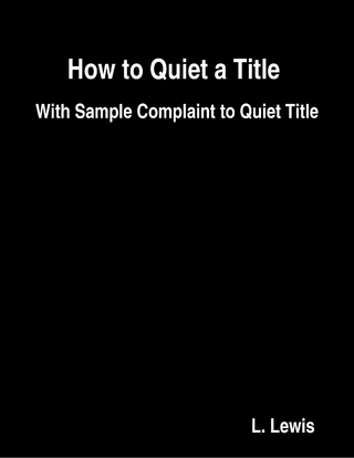 How to Quiet a Title  -  With Sample Complaint to Quiet Title