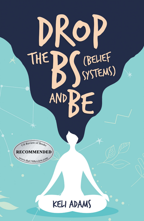 Drop the Bs (Belief Systems) and Be - Keli Adams