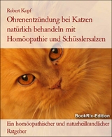 Ohrenentz&uuml;ndung bei Katzen nat&uuml;rlich behandeln mit Hom&ouml;opathie und Sch&uuml;sslersalzen - Robert Kopf