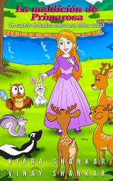 La maldici&oacute;n de Primarosa - Un cuento de hadas sobre una chica audaz - Kiara Shankar, Vinay Shankar