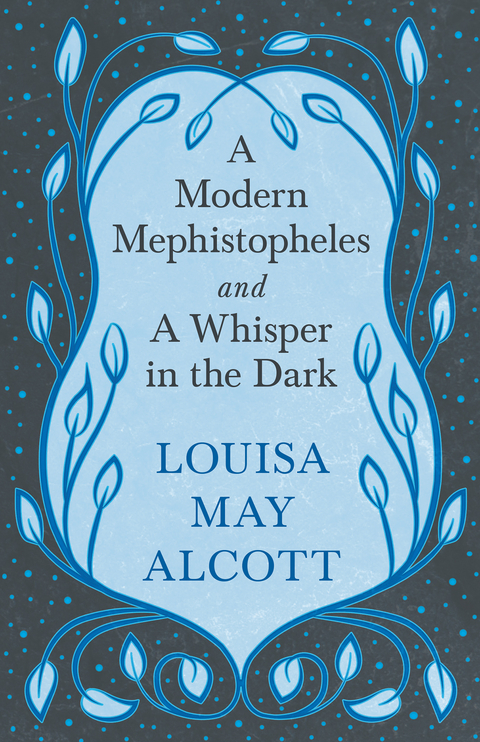 A Modern Mephistopheles, and A Whisper in the Dark - Louisa May Alcott